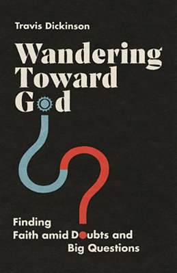 Wandering Toward God: Finding Faith Amid Doubts And Big Questions-..