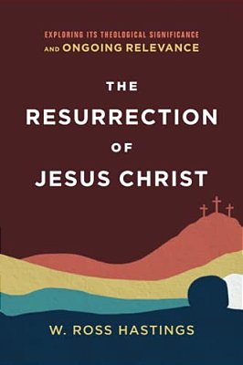 The Resurrection Of Jesus Christ: Exploring Its Theological Significance And Ongoing Relevance-..