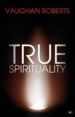 True Spirituality: The Challenge Of 1 Corinthians For The 21St Century Church-..
