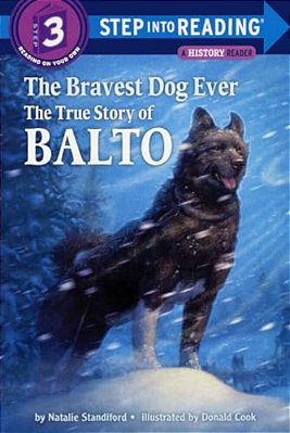 The Bravest Dog Ever: The True Story Of Balto-..