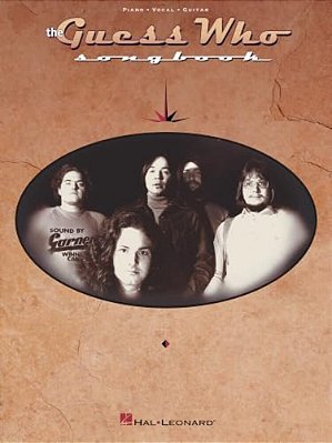 The Guess Who Songbook: Piano, Vocal And Guitar Chords 16 Classic Rock Songs With Lyrics, Chord Names, Guitar Chord Diagrams And Piano Arrangements In-..