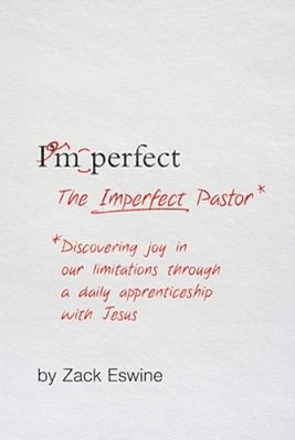 The Imperfect Pastor: Discovering Joy In Our Limitations Through A Daily Apprenticeship With Jesus-..