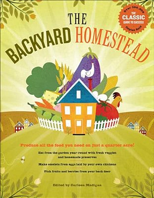Backyard Homestead: Produce All The Food You Need On Just 1/4 Acre!-..