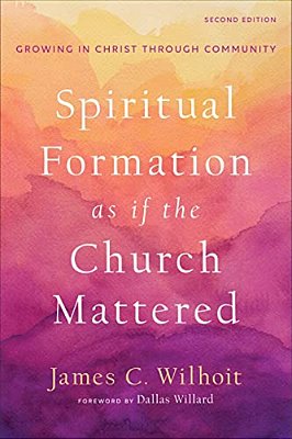 Spiritual Formation As If The Church Mattered-..