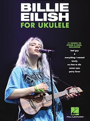 Billie Eilish For Ukulele: 17 Songs To Strum & Sing-..