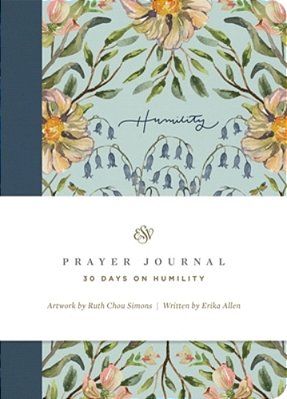 Esv Prayer Journal: 30 Days On Humility (Paperback)-..