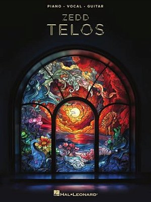 Zedd - Telos: All 10 Songs From The Album Arranged For Piano, Voice And Guitar With Full Lyrics-..