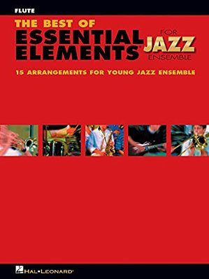 The Best Of Essential Elements For Jazz Ensemble: 15 Selections From The Essential Elements For Jazz Ensemble Series - Flute-..