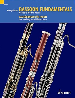 Bassoon Fundamentals/Basisubungen Fur Fagott: A Guide To Effective Practice/Eine Anleitung Zum Effektiven Uben-..
