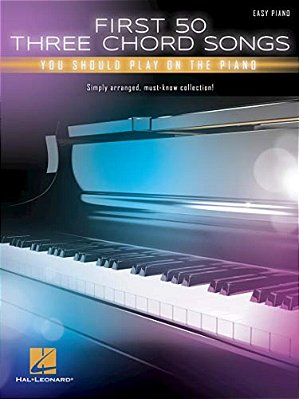 First 50 3-Chord Songs You Should Play On Piano-..