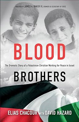 Blood Brothers: The Dramatic Story Of A Palestinian Christian Working For Peace In Israel-..