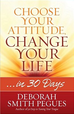 Choose Your Attitude, Change Your Life-..