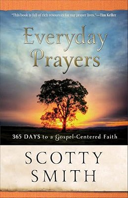 Everyday Prayers: 365 Days To A Gospel-Centered Faith-..