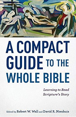 A Compact Guide To The Whole Bible: Learning To Read Scripture's Story-..