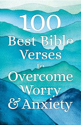 100 Best Bible Verses To Overcome Worry And Anxiety-..