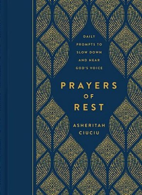 Prayers Of Rest: Daily Prompts To Slow Down And Hear God's Voice-..