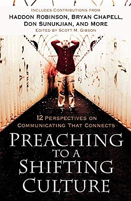 Preaching To A Shifting Culture: 12 Perspectives On Communicating That Connects-..