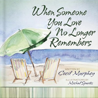 When Someone You Love No Longer Remembers-..