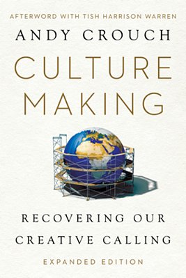 Culture Making: Recovering Our Creative Calling-..