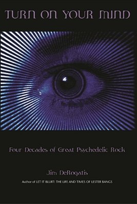 Turn On Your Mind: Four Decades Of Great Psychedelic Rock-..