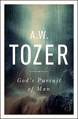 God's Pursuit Of Man: Tozer's Profound Prequel To The Pursuit Of God-..