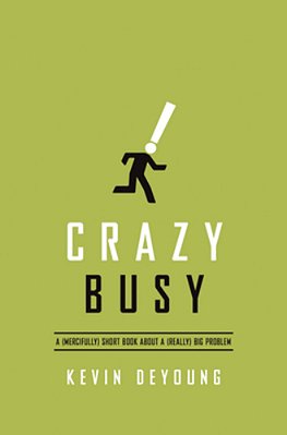 Crazy Busy: A (Mercifully) Short Book About A (Really) Big Problem-..