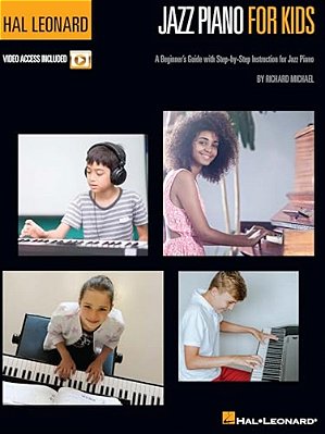 Hal Leonard Jazz Piano For Kids: A Beginner's Guide With Step-By-step Instruction For Jazz Piano With Online Video Tutorials-..