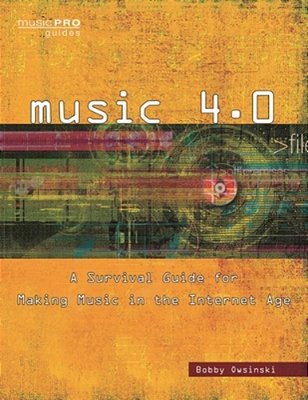 Music 4.0: A Survival Guide For Making Music In The Internet Age-..