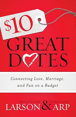 $10 Great Dates: Connecting Love, Marriage, And Fun On A Budget-..