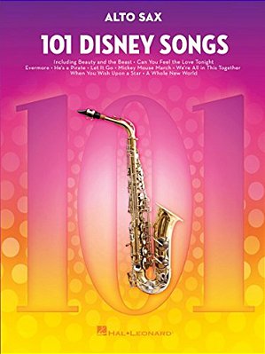 101 Disney Songs For Alto Sax - Saxophone Music Book With Songs From Favorite Movies And Cartoons - -..