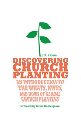 Discovering Church Planting: An Introduction To The Whats, Whys, And Hows Of Global Church Planting-..