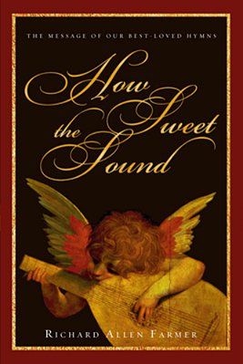 How Sweet The Sound: The Message Of Our Best-Loved Hymns-..