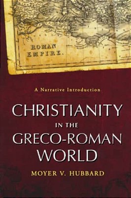 Christianity In The Greco-Roman World: A Narrative Introduction-..