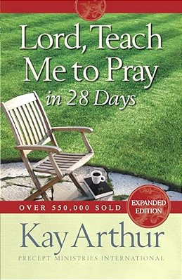 Lord, Teach Me To Pray In 28 Days (Expanded, Revised)-..