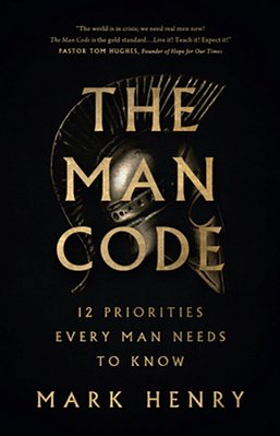 The Man Code: 12 Priorities Every Man Needs To Know-..