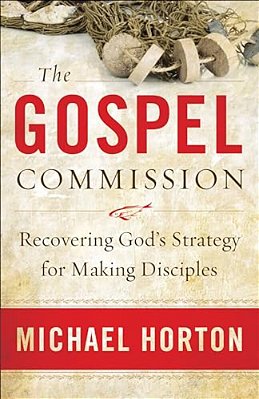Gospel Commission: Recovering God's Strategy For Making Disciples-..