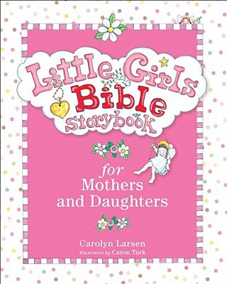 Little Girls Bible Storybook For Mothers And Daughters-..