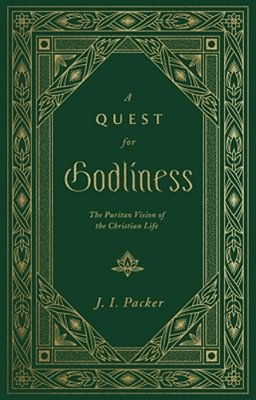 A Quest For Godliness: The Puritan Vision Of The Christian Life-..