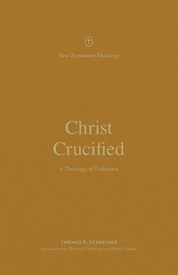 Christ Crucified: A Theology Of Galatians-..
