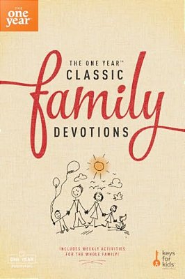 The One Year Classic Family Devotions: Includes Weekly Activities For The Whole Family!-..