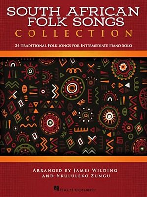 South African Folk Songs Collection: 24 Traditional Folk Songs For Intermediate Piano Solo-..