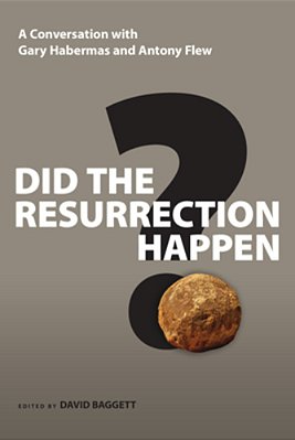 Did The Resurrection Happen?: A Conversation With Gary Habermas And Antony Flew-..