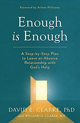 Enough Is Enough: A Step-By-step Plan To Leave An Abusive Relationship With God's Help-..