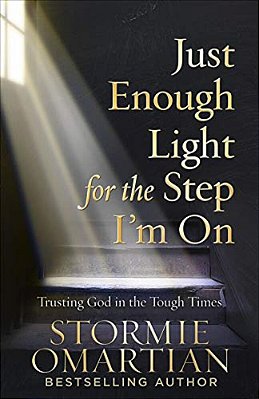 Just Enough Light For The Step I'm On: Trusting God In The Tough Times-..