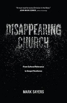 Disappearing Church: From Cultural Relevance To Gospel Resilience-..