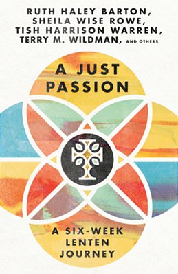 A Just Passion: A Six-Week Lenten Journey-..
