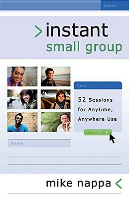 Instant Small Group: 52 Sessions For Anytime, Anywhere Use-..
