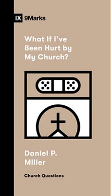 What If I'Ve Been Hurt By My Church?-..