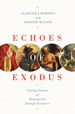 Echoes Of Exodus: Tracing Themes Of Redemption Through Scripture-..