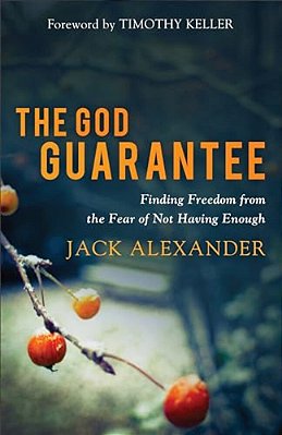 The God Guarantee: Finding Freedom From The Fear Of Not Having Enough-..